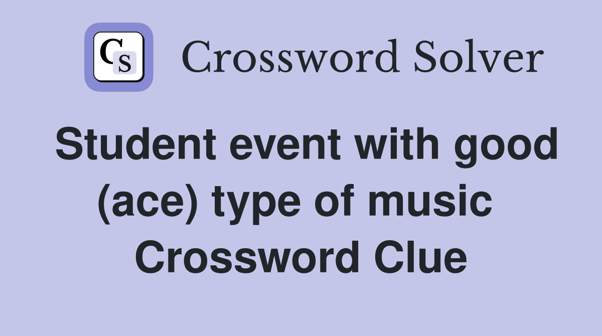 Student event with good (ace) type of music  Crossword Clue