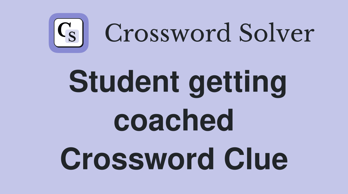 Student getting coached Crossword Clue