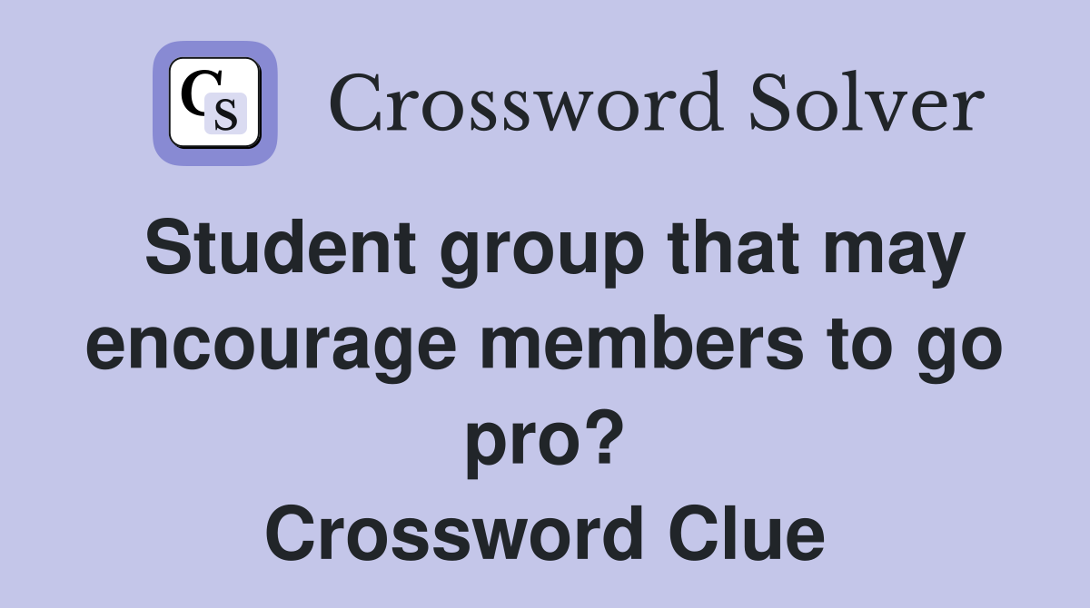 Student group that may encourage members to go pro? Crossword Clue