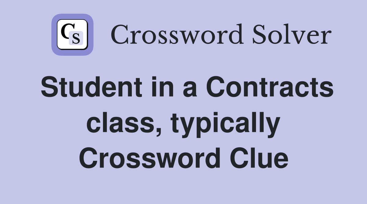 Student in a Contracts class, typically Crossword Clue