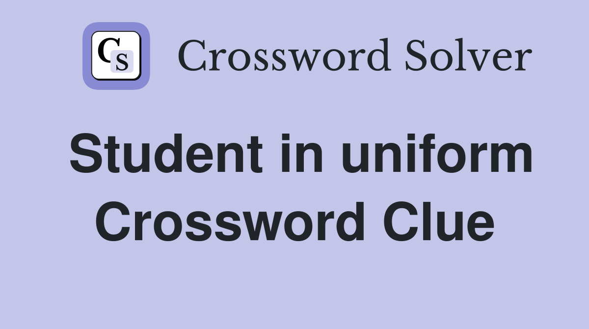 Student in uniform Crossword Clue