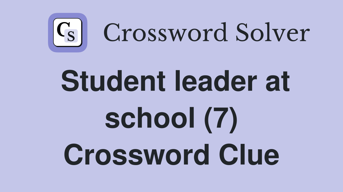 Student leader at school (7) Crossword Clue