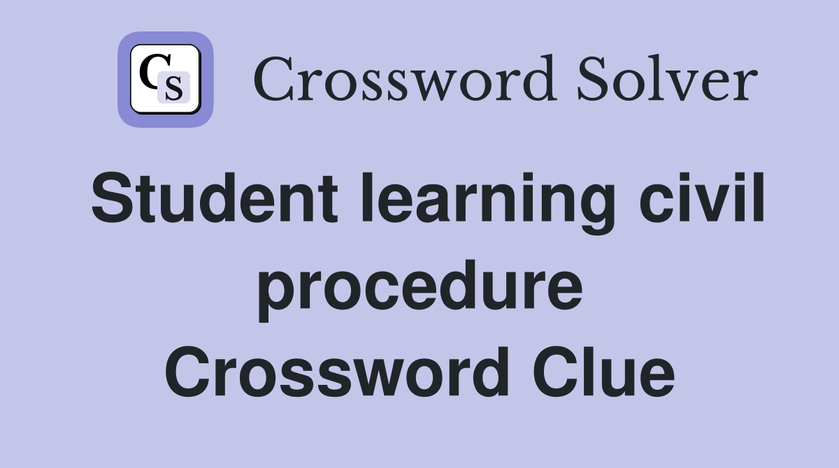 Student learning civil procedure Crossword Clue