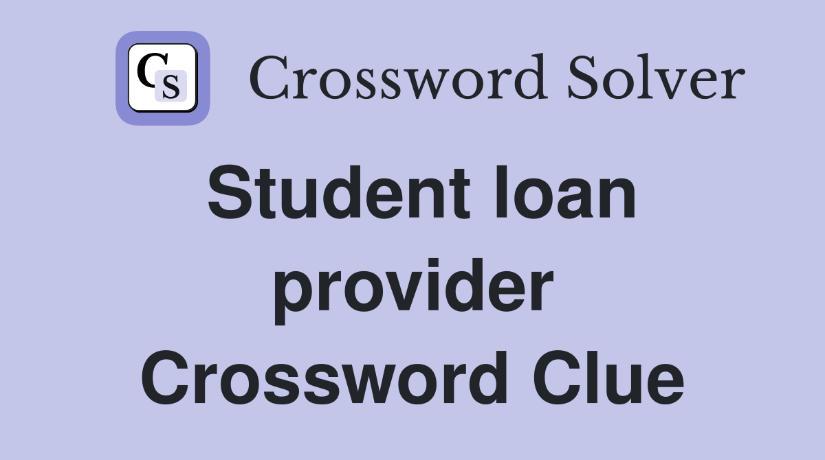 Student loan provider Crossword Clue