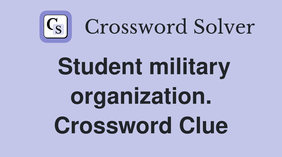 Student military organization. Crossword Clue