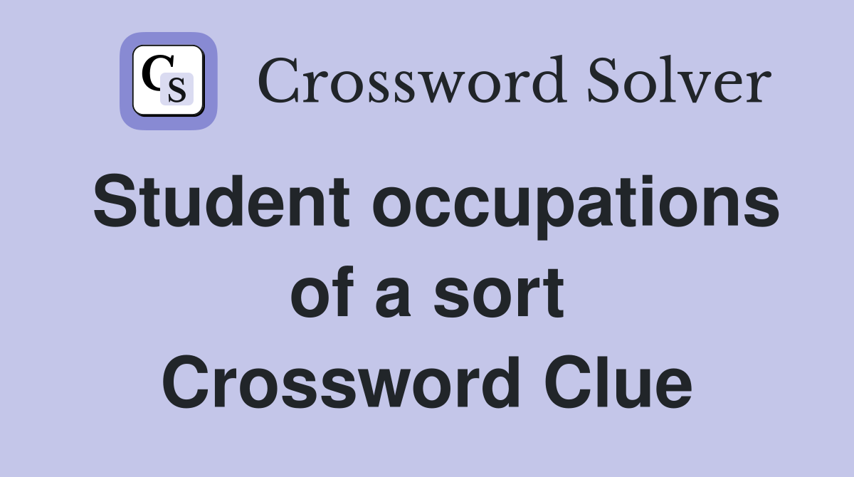 Student occupations of a sort Crossword Clue