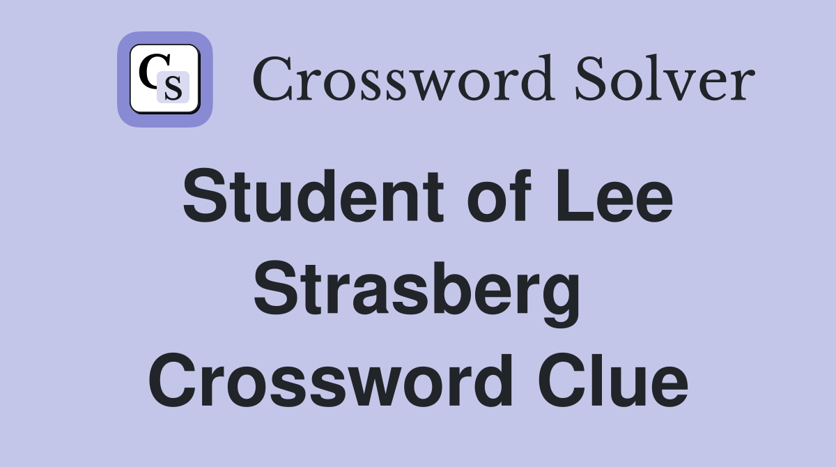 Student of Lee Strasberg Crossword Clue