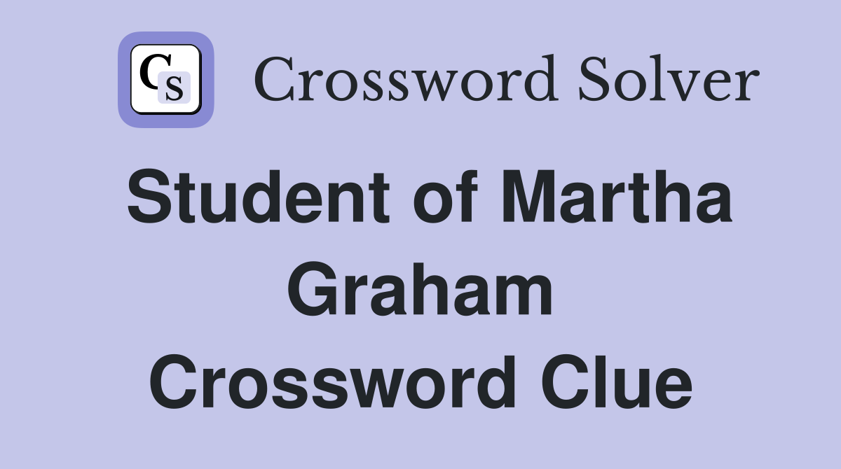 Student of Martha Graham Crossword Clue