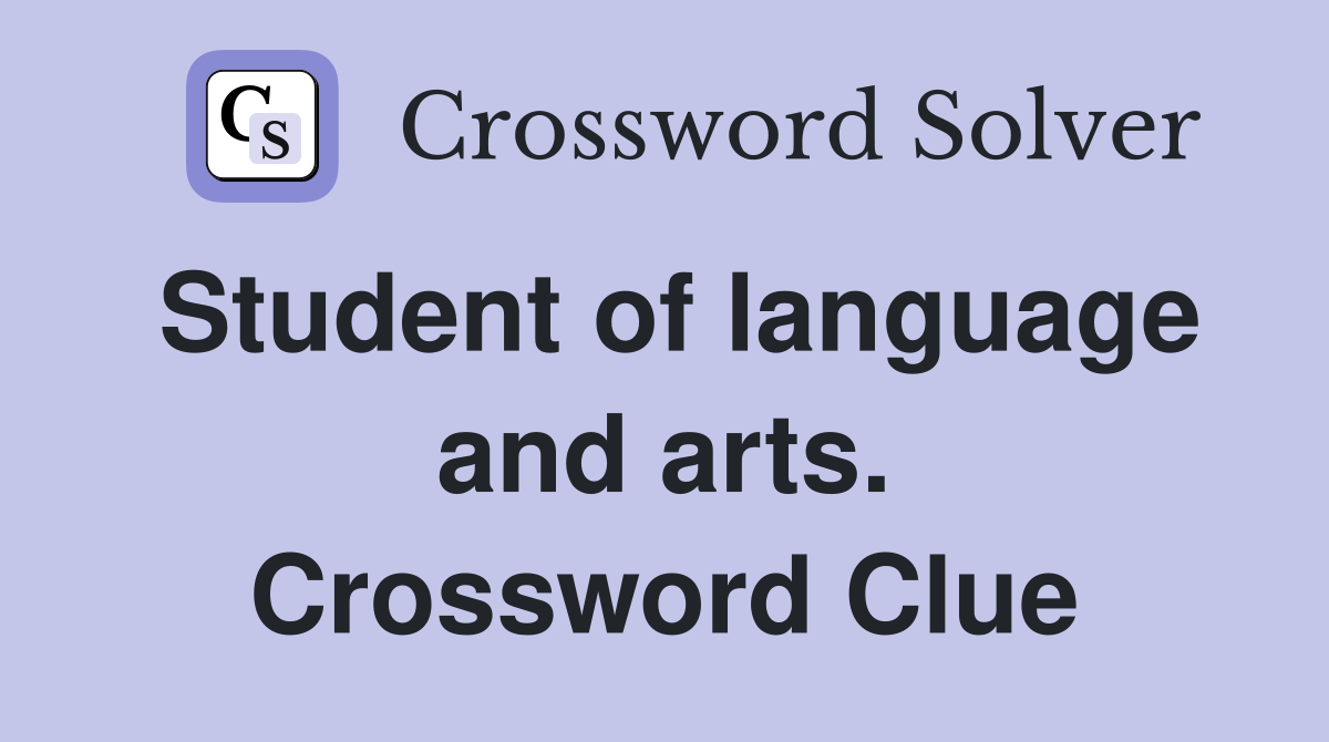Student of language and arts. Crossword Clue