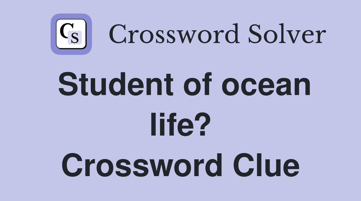 Student of ocean life? Crossword Clue