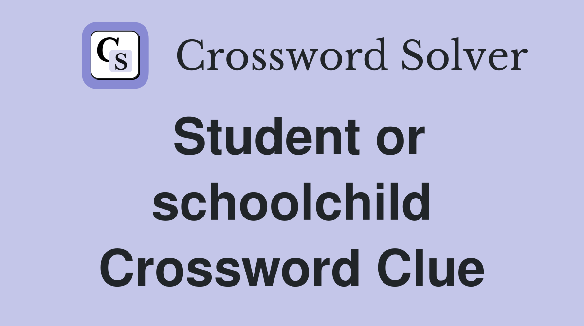 Student or schoolchild Crossword Clue