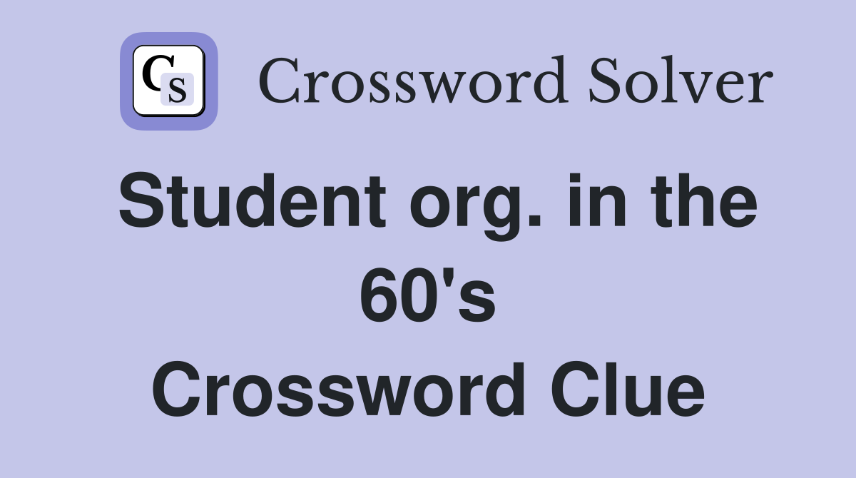 Student org. in the 60's Crossword Clue
