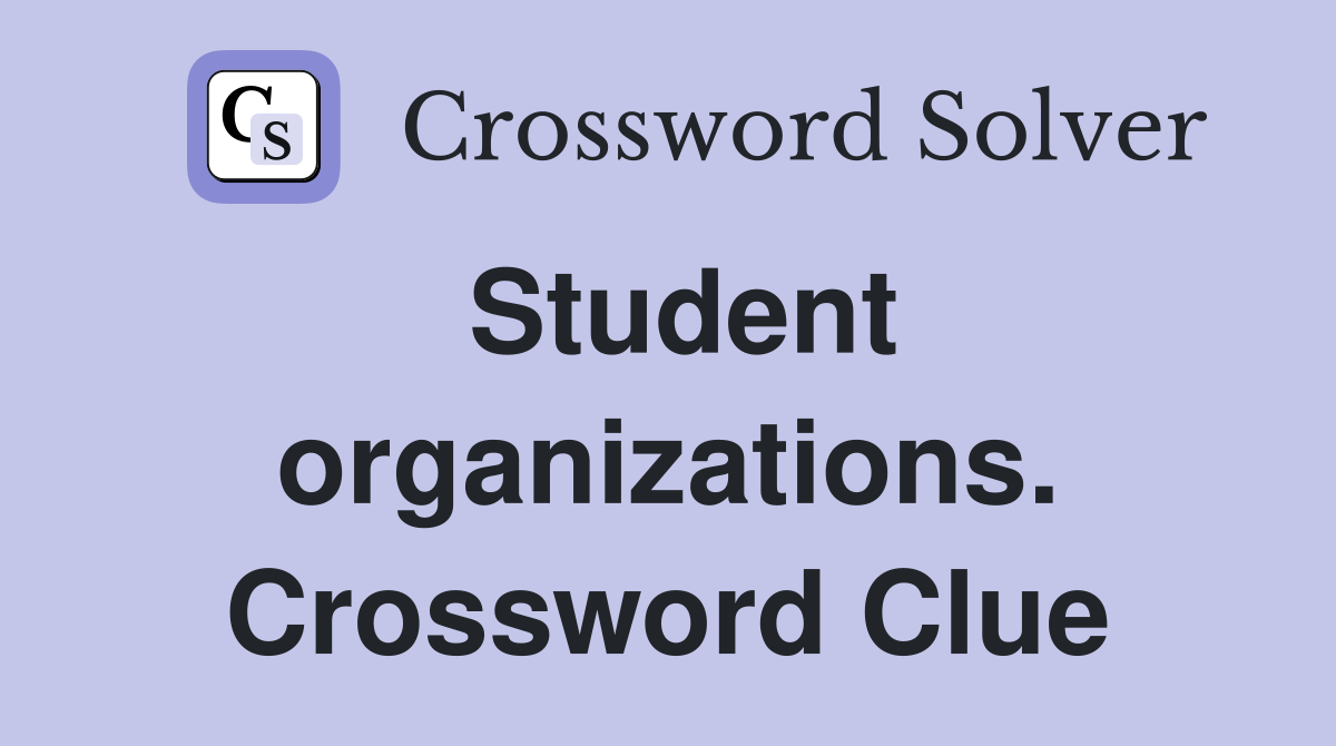 Student organizations. Crossword Clue