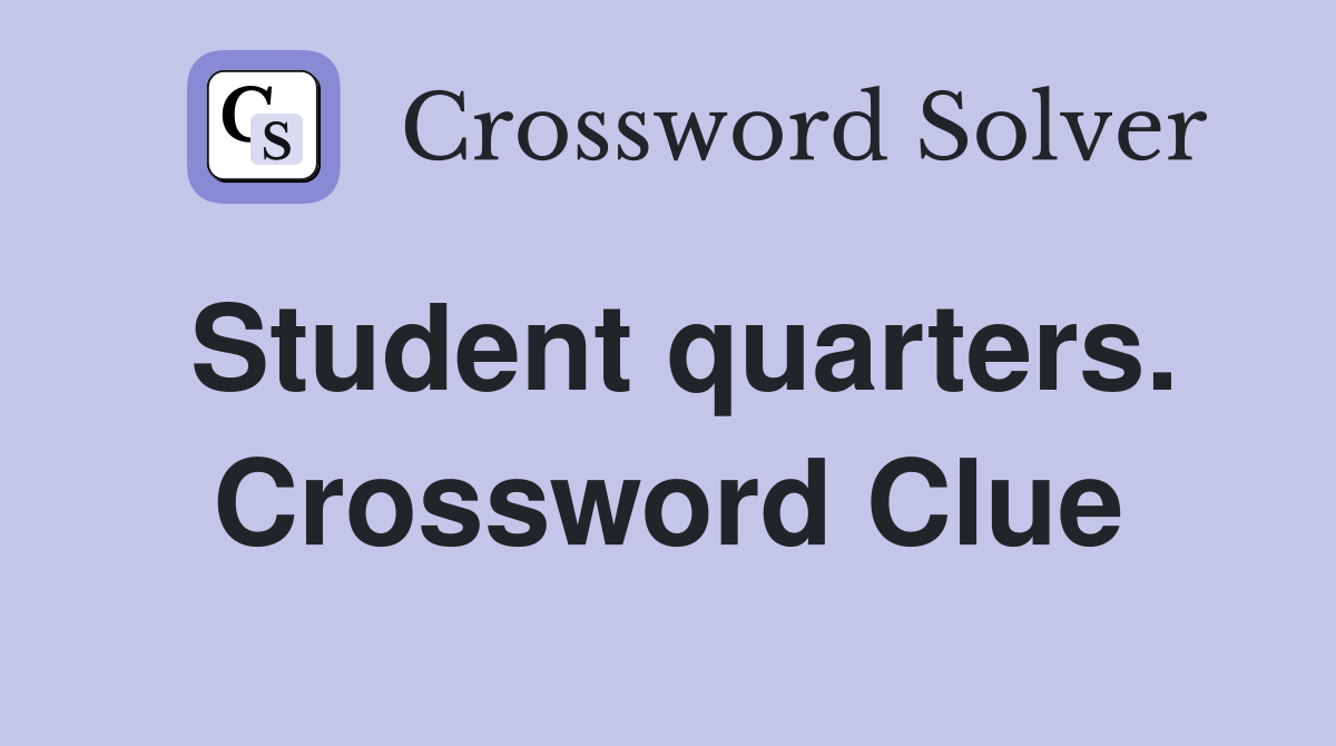 Student quarters. Crossword Clue
