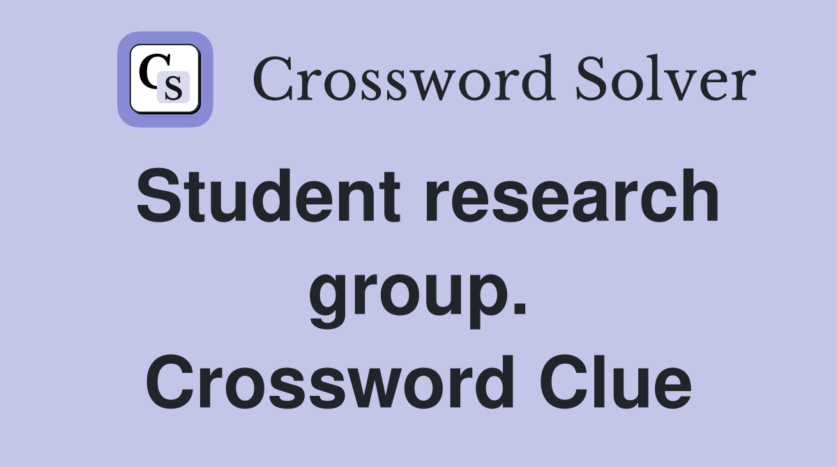 Student research group. Crossword Clue