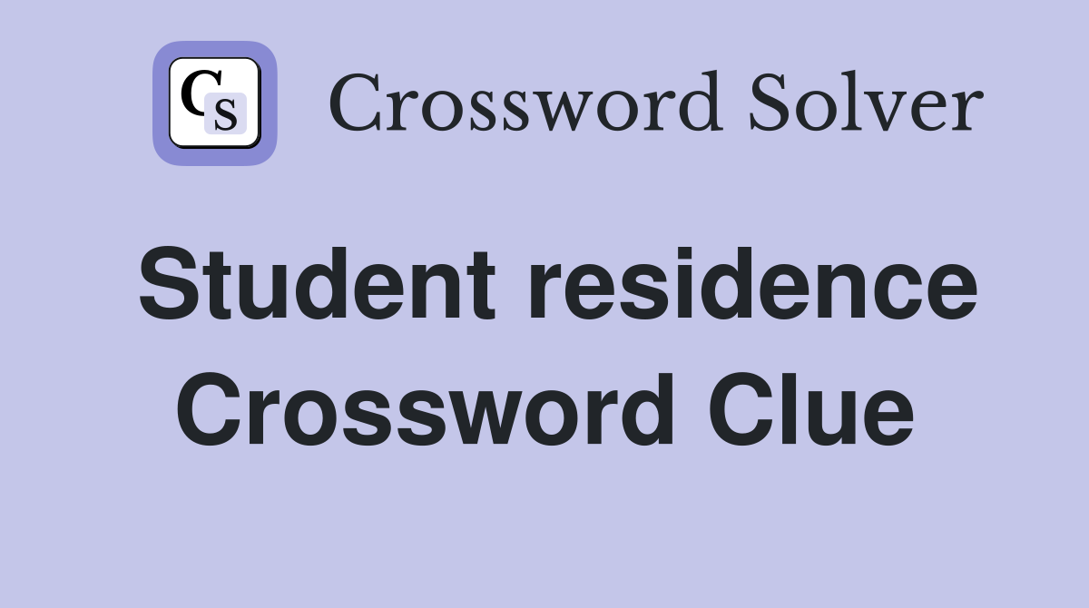 Student residence Crossword Clue