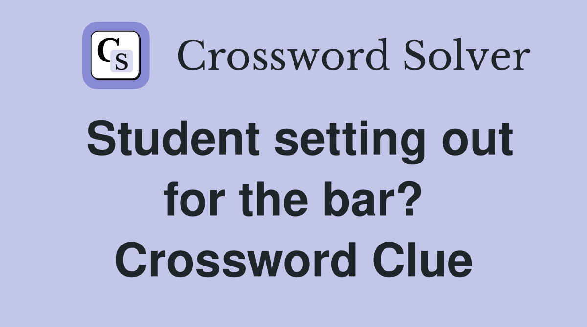 Student setting out for the bar? Crossword Clue
