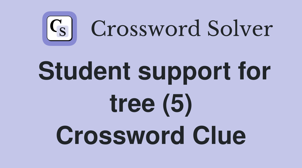 Student support for tree (5) Crossword Clue