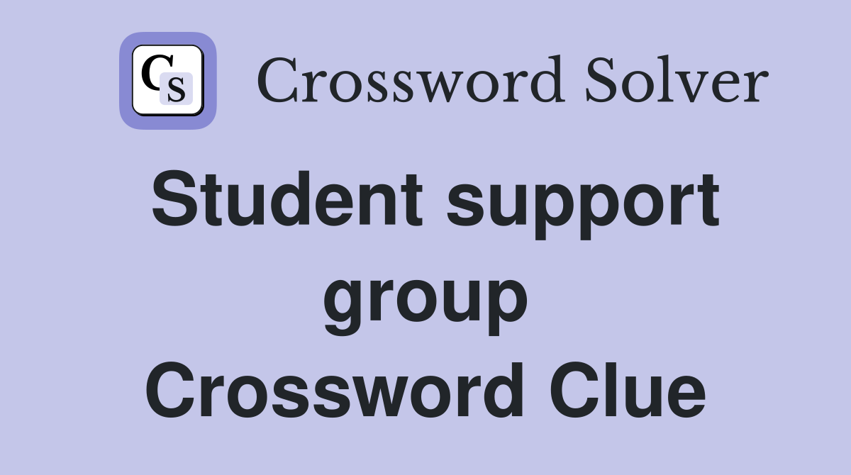 Student support group Crossword Clue
