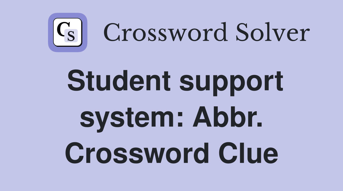 Student support system: Abbr. Crossword Clue