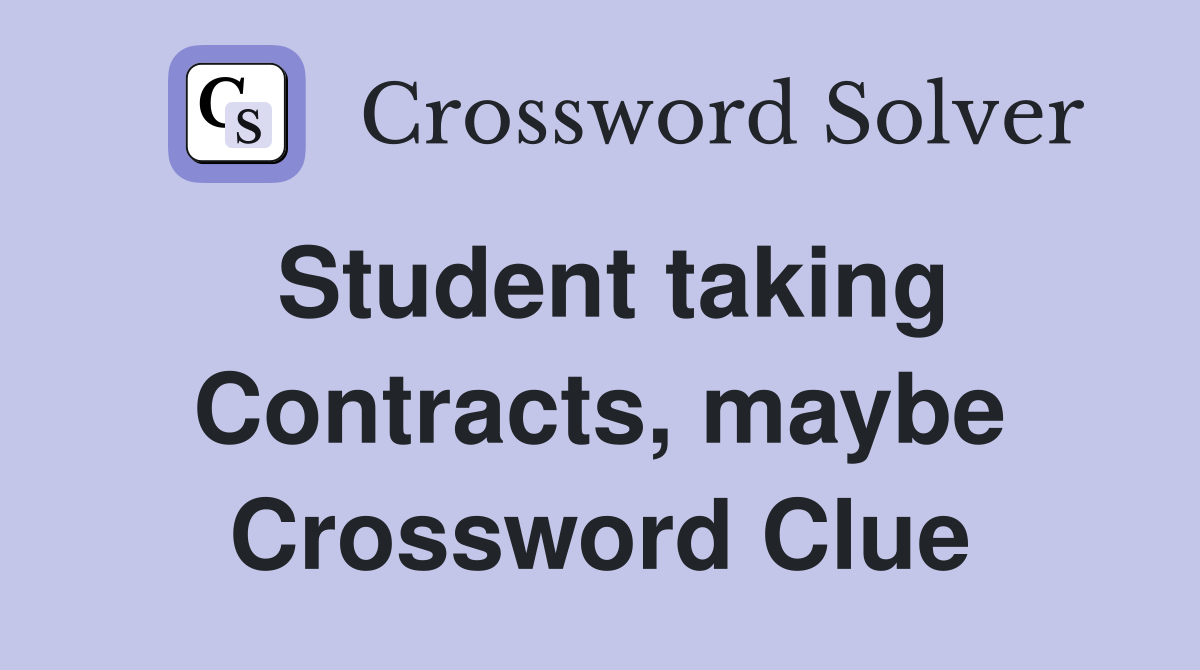 Student taking Contracts, maybe Crossword Clue