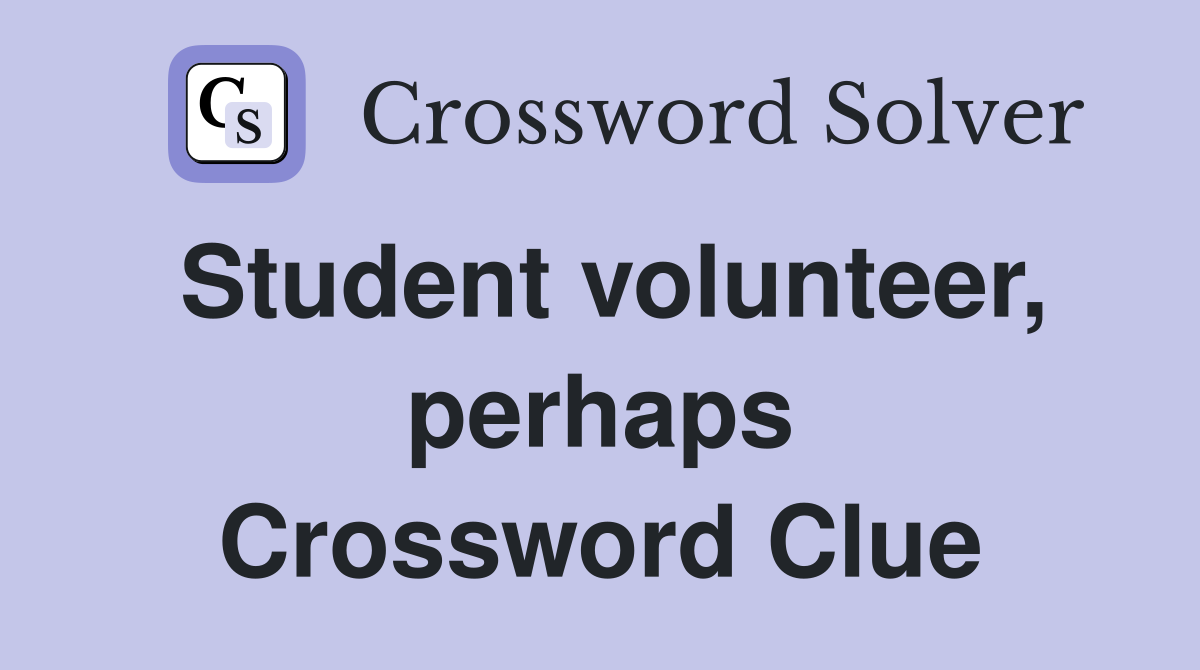 Student volunteer, perhaps Crossword Clue
