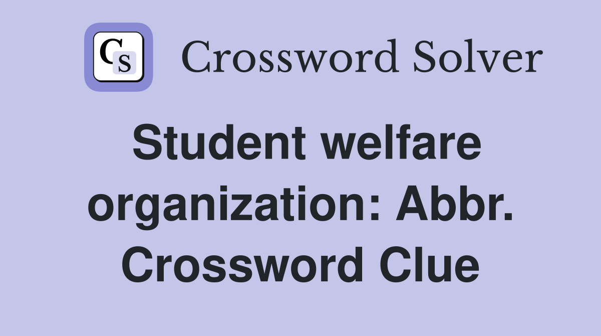Student welfare organization: Abbr. Crossword Clue