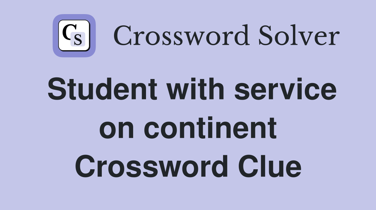 Student with service on continent Crossword Clue