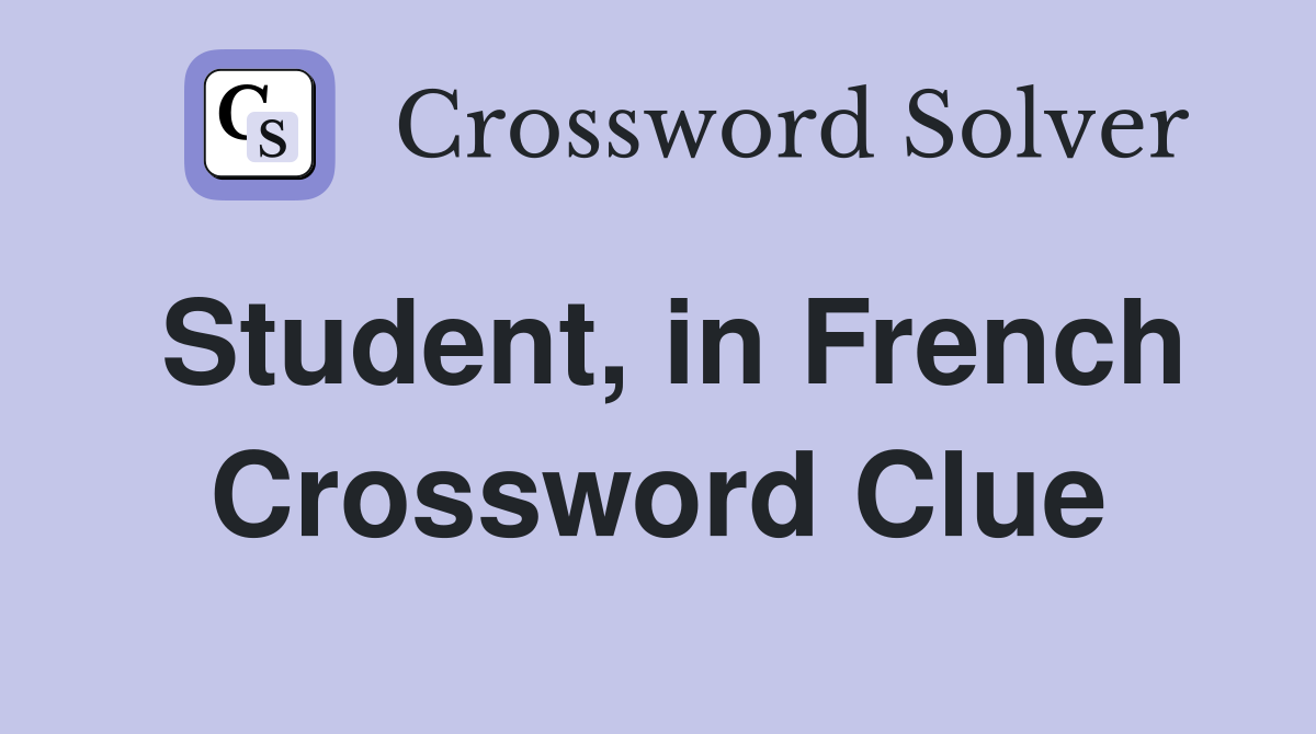 Student, in French Crossword Clue