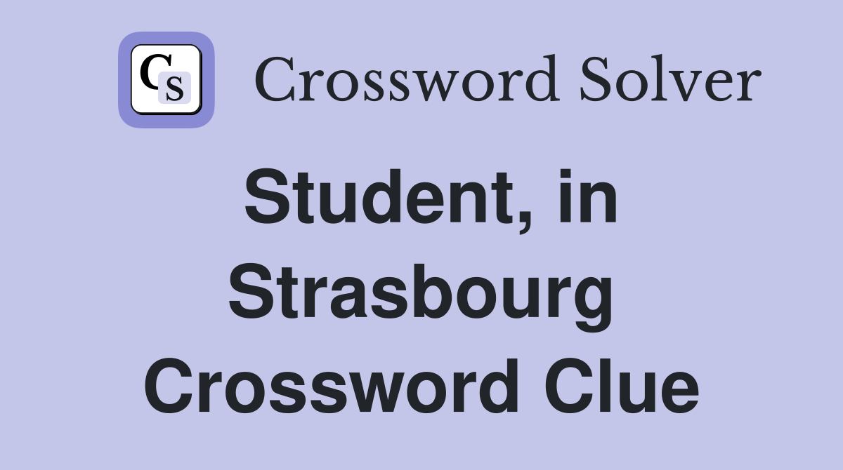 Student, in Strasbourg Crossword Clue