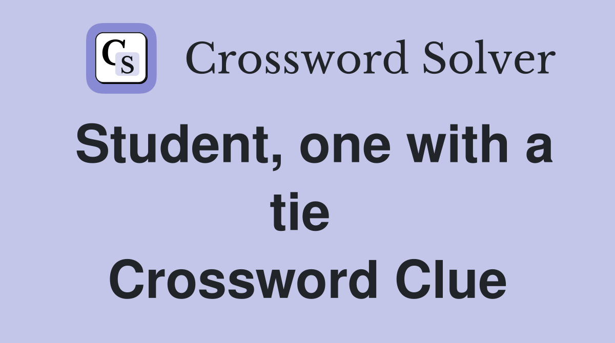 Student, one with a tie  Crossword Clue