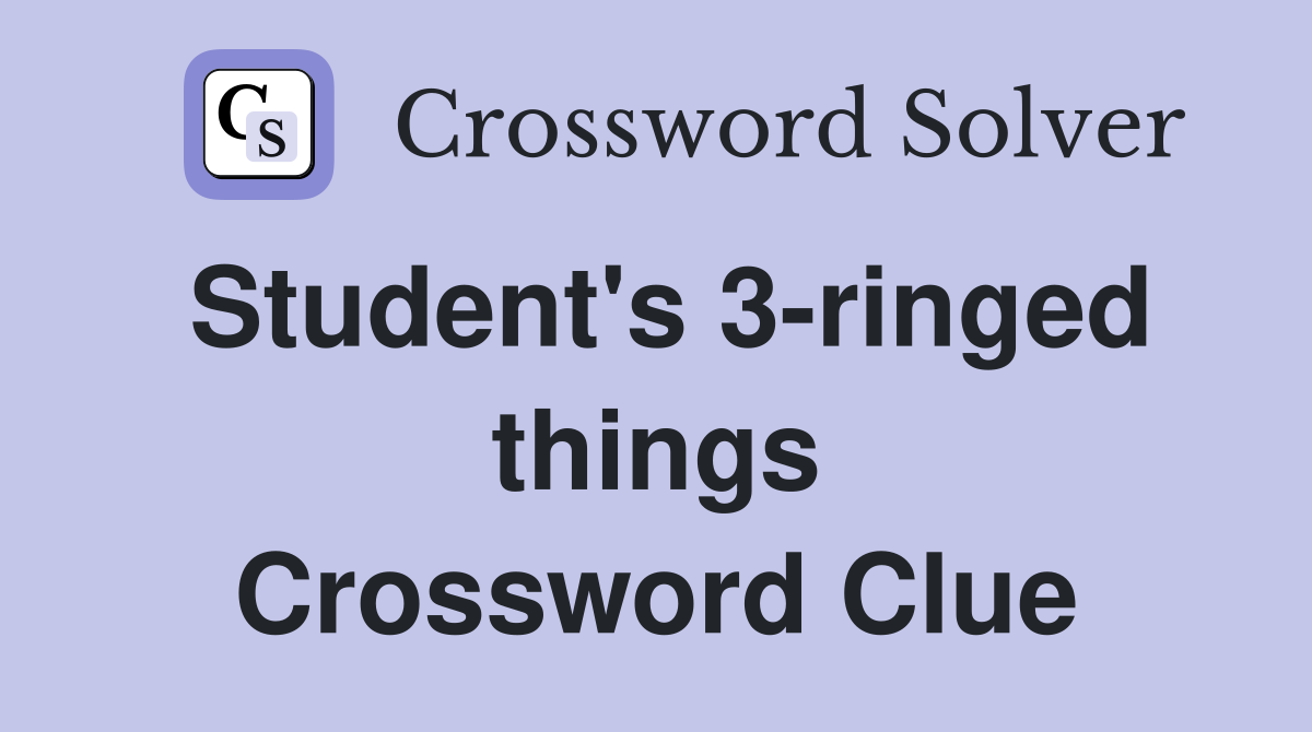 Student's 3-ringed things Crossword Clue
