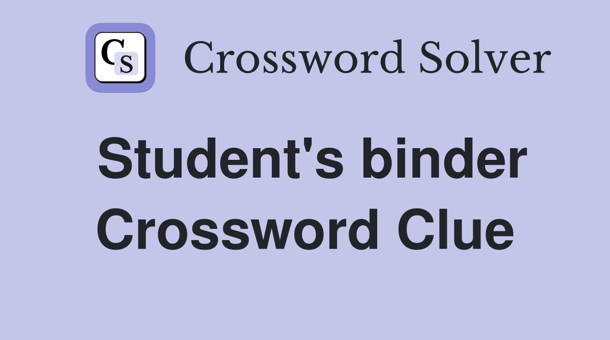 Student's binder Crossword Clue