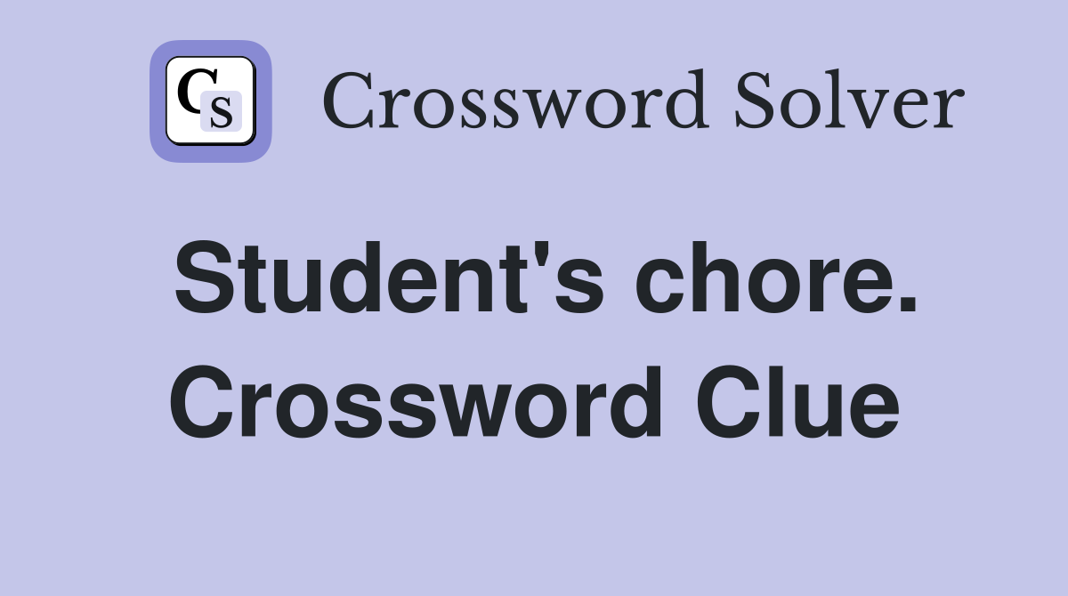 Student's chore. Crossword Clue