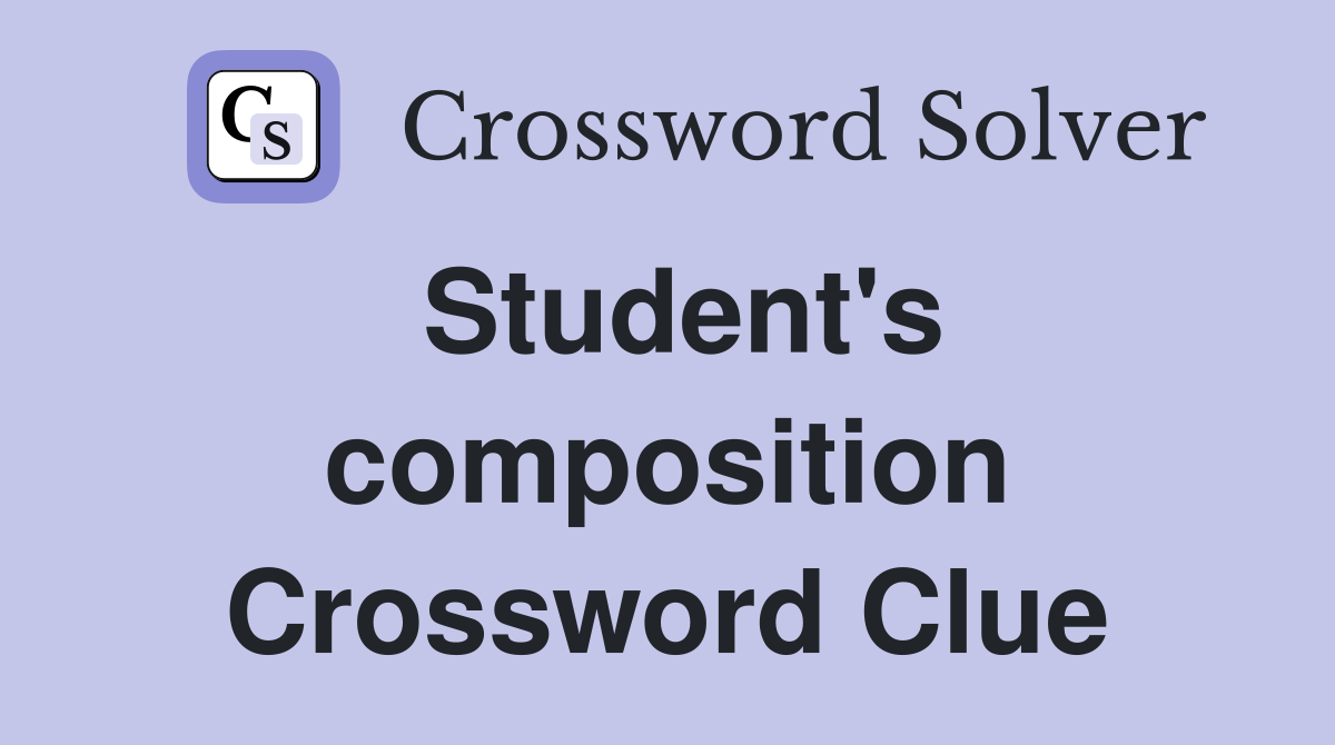 Student's composition Crossword Clue