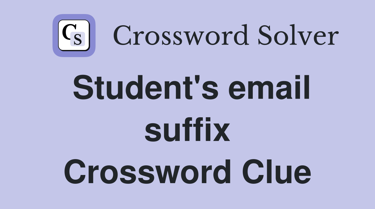 Student's email suffix Crossword Clue