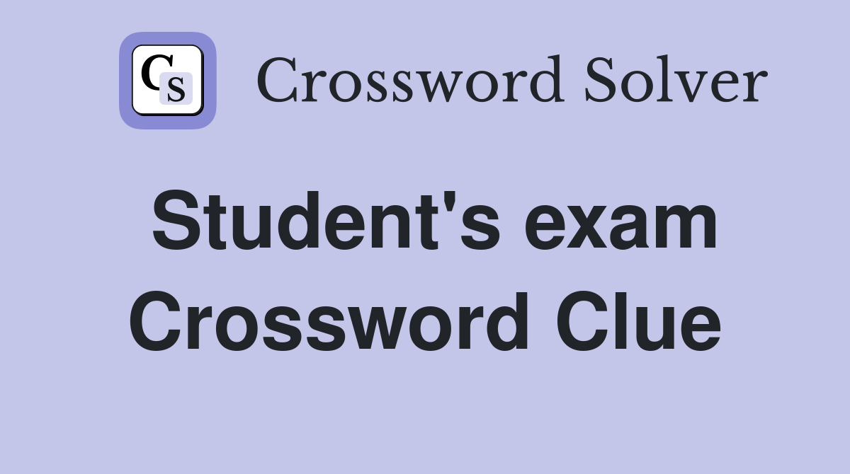 Student's exam Crossword Clue