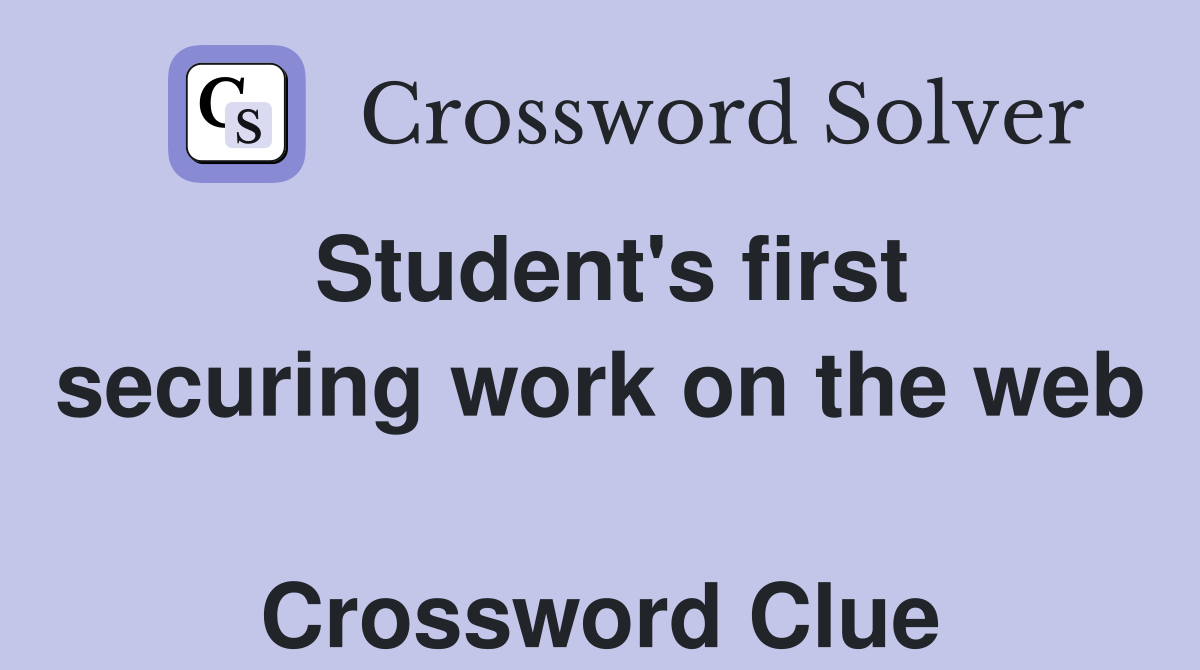 Student's first securing work on the web  Crossword Clue