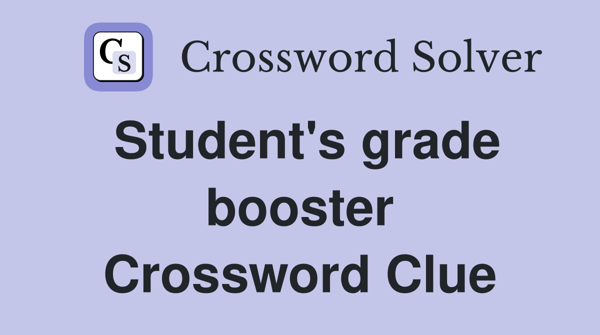 Student's grade booster Crossword Clue