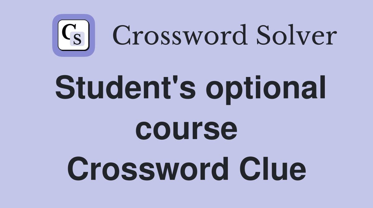 Student's optional course Crossword Clue