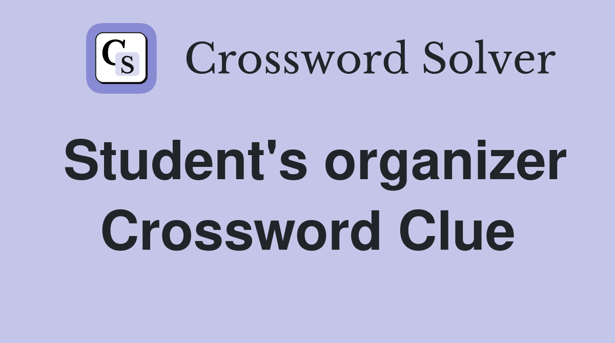 Student's organizer Crossword Clue