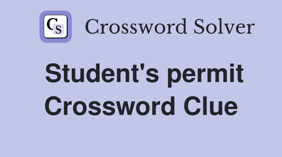 Student's permit Crossword Clue