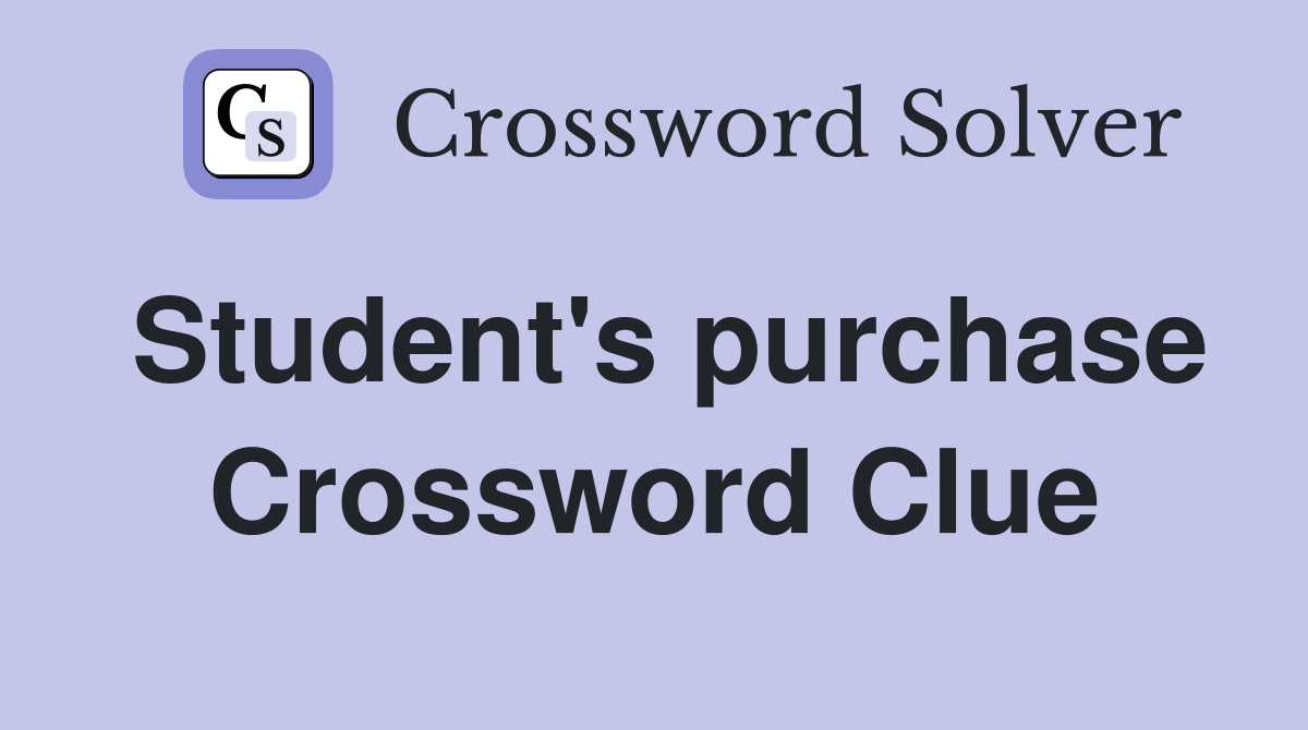 Student's purchase Crossword Clue
