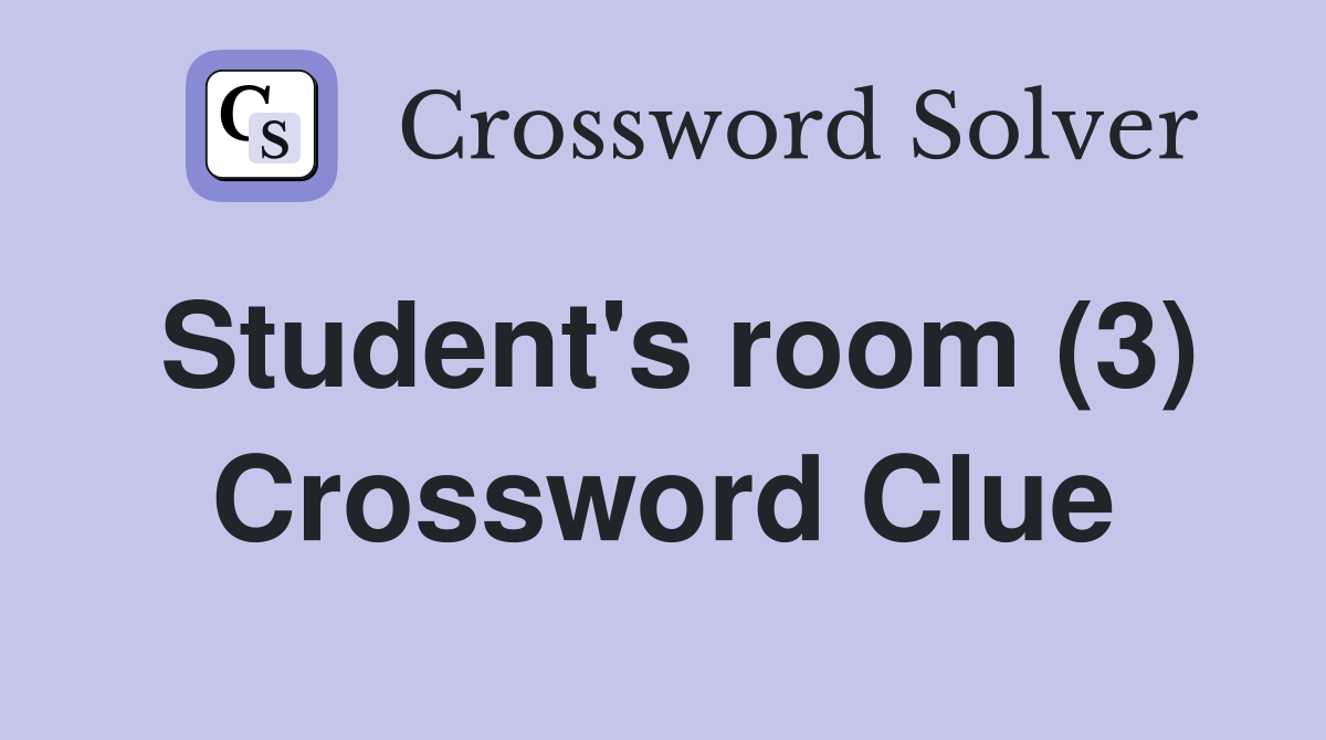 Student's room (3) Crossword Clue