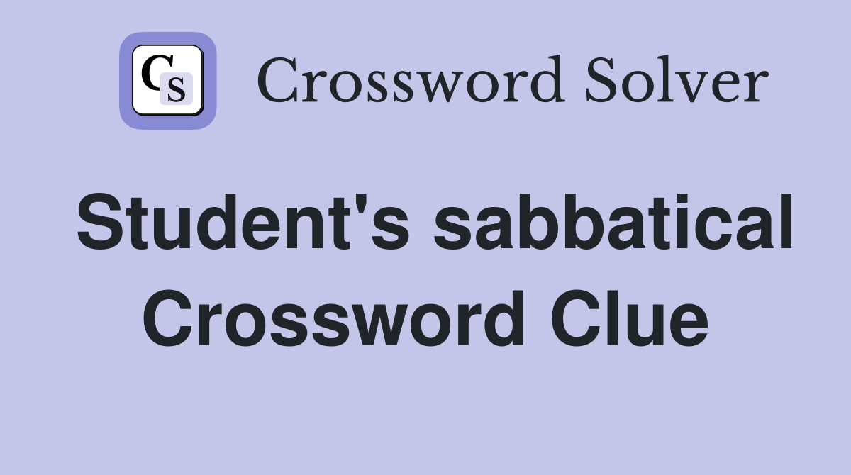 Student's sabbatical Crossword Clue