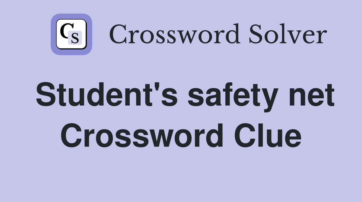 Student's safety net Crossword Clue