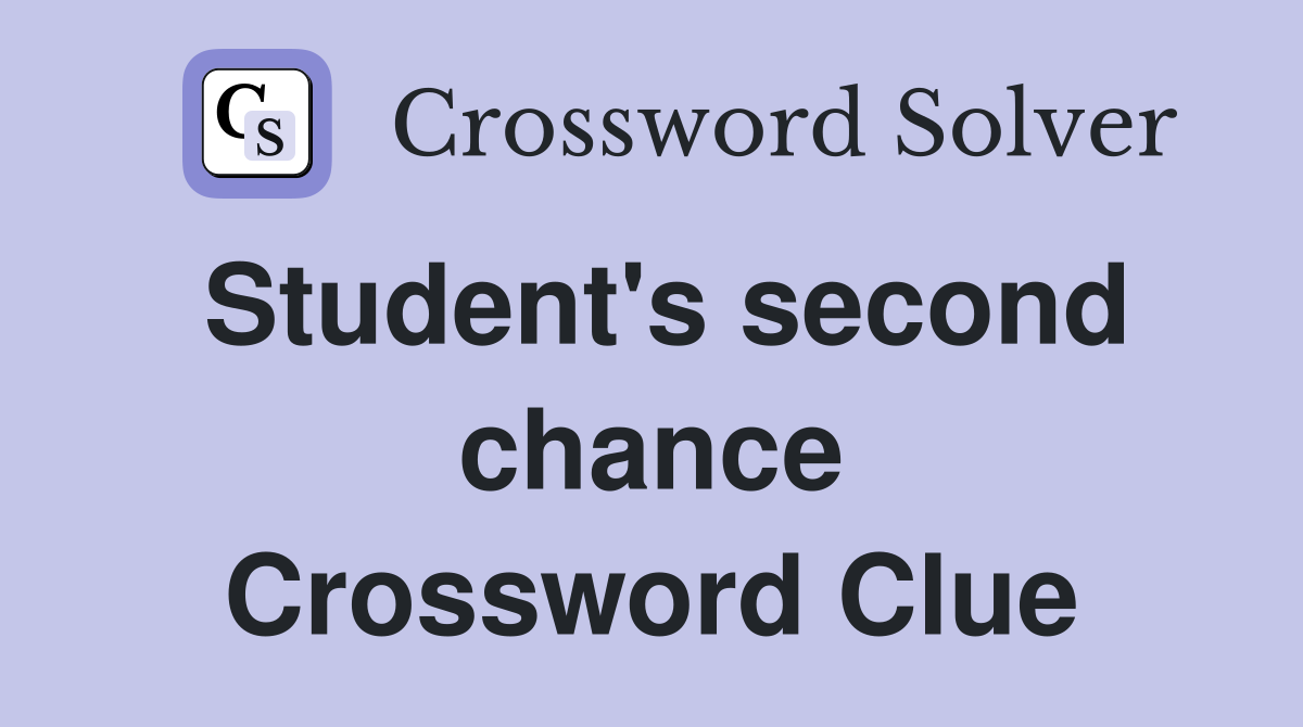 Student's second chance Crossword Clue