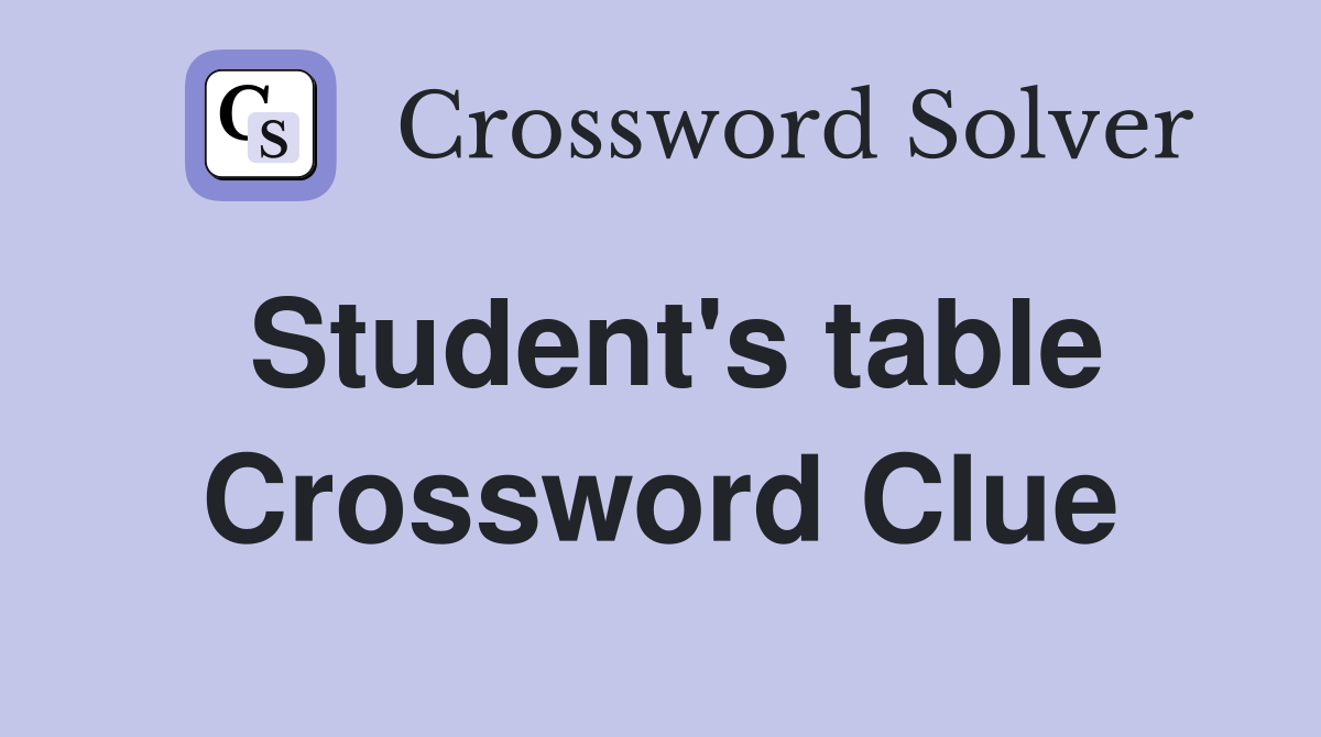 Student's table Crossword Clue