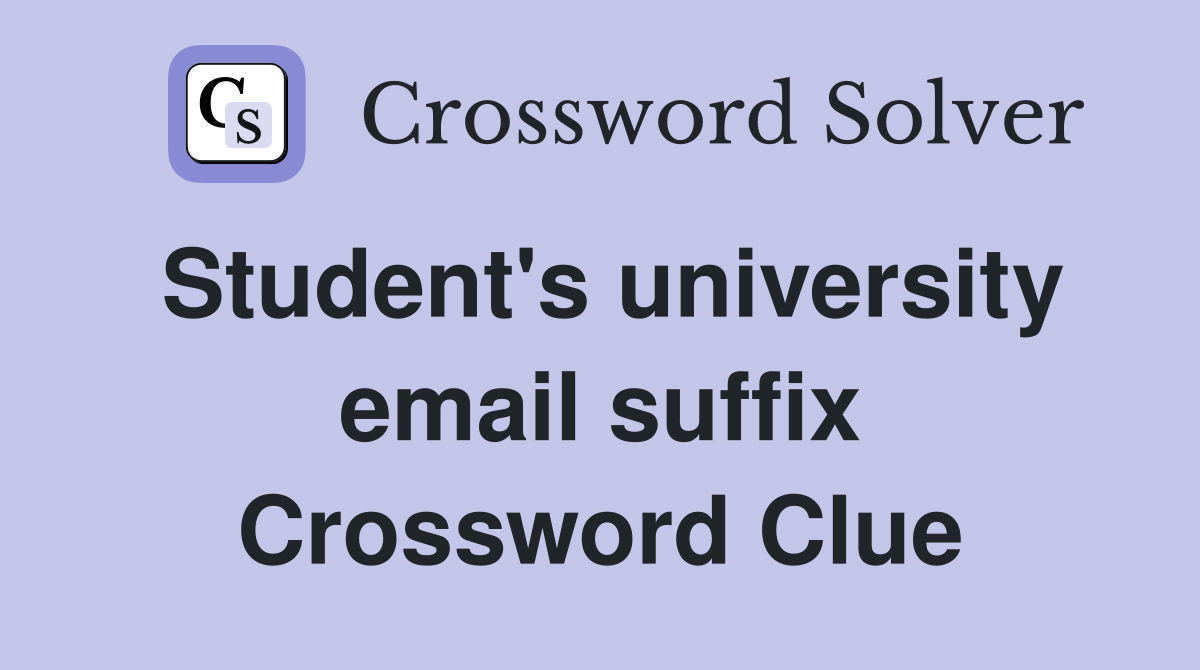 Student's university email suffix Crossword Clue
