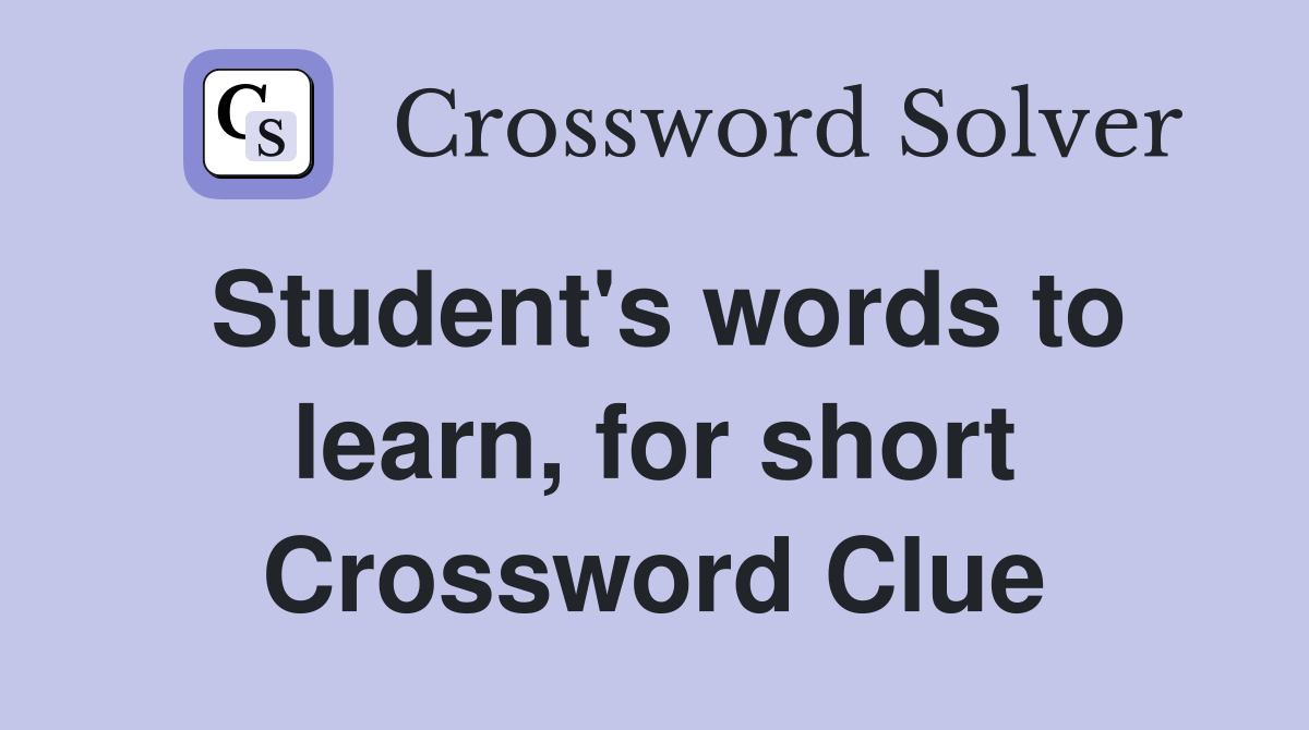 Student's words to learn, for short Crossword Clue